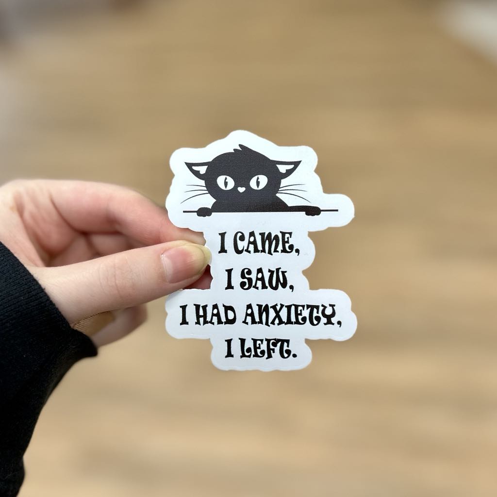 I Came, I Saw, I Had Anxiety, I Left Cute Cat Sticker